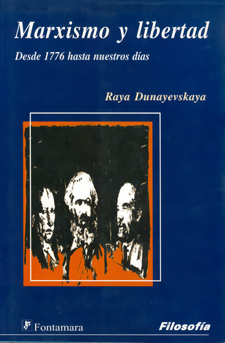 Marxismo y libertad: No, de Raya Dunayevskaya., vol. 1. Editorial Fontamara, tapa pasta blanda, edición 1 en español, 2007
