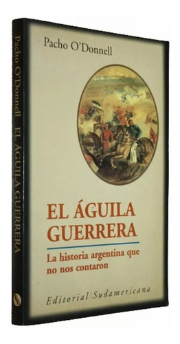 El Águila Guerrera - Pacho O Donnell Historia - Sudamericana