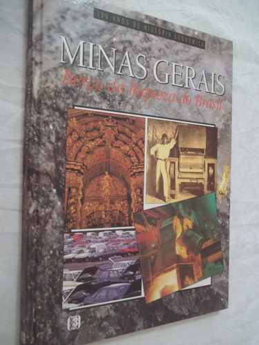 Minas Gerais Berço Da Riqueza Do Brasil 300 A De H Econômica