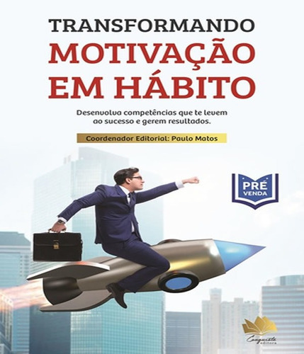 Transformando Motivacao Em Habito: Transformando Motivacao Em Habito, De Matos, Paulo. Editora Editora Conquista, Capa Mole, Edição 1 Em Português