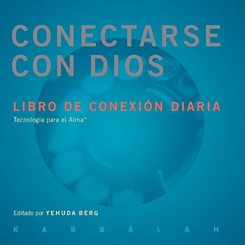 Conectarse Con Dios Libro De Conexion Diaria Tecnologia Para El Alma (anillado) (rustica), De Berg Yehuda. Editorial Kabbalah En Español