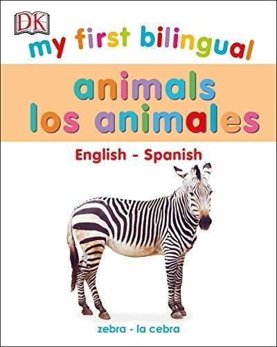 My First Bilingual Animals / Animales - Dk, de DK. Editorial DK CHILDREN en inglés