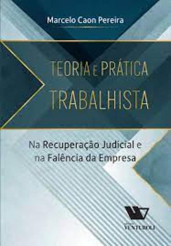 Teoria e Prática Trabalhista, de Marcelo Caon Pereira. Editora VENTUROLI, capa mole em português