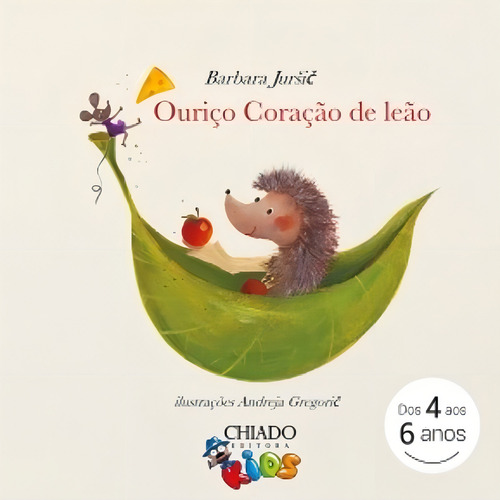 Ouriço Coração de Leão, de Jursic, Barbara. Editorial CHIADO EDITORA, capa dura em português, 2017