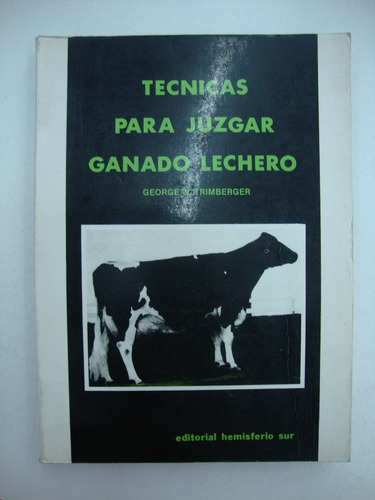 Tecnicas Para Juzgar Ganado Lechero - George Trimberger (Usado)