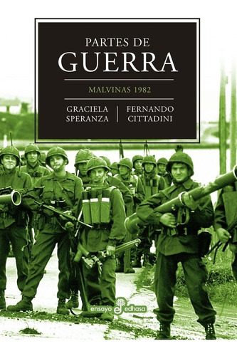 Partes De Guerra. Malvinas 1982 - Graciela Speranza