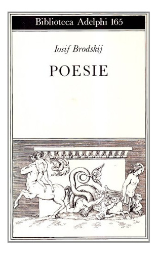 Poesie -1972-1985- -biblioteca Adelphi-