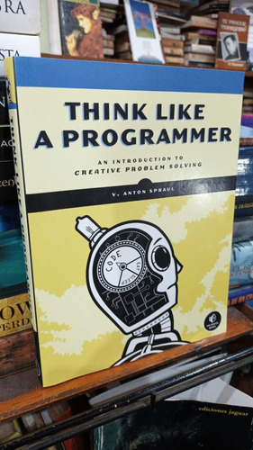 Anton Spraul - Think Like A Programmer - Libro En Ingles