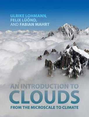 An Introduction To Clouds : From The Microscale To Climat...