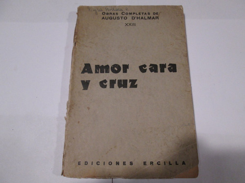 Augusto D'halmar Amor Cara Y Cruz  Ediciones Ercilla