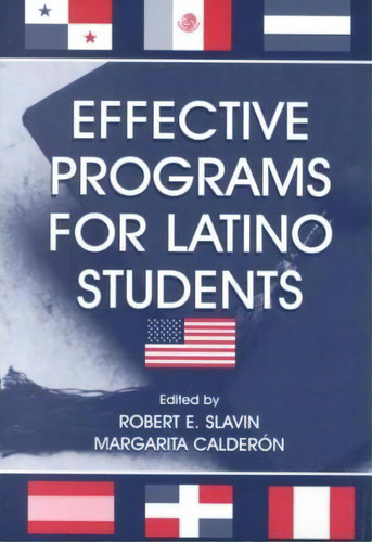 Effective Programs For Latino Students, De Robert E. Slavin. Editorial Taylor Francis Inc, Tapa Blanda En Inglés