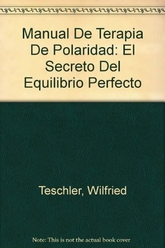 Manual De Terapia De Polaridad - Teschler, Wilfried, de TESCHLER, WILFRIED. Editorial Edaf en español