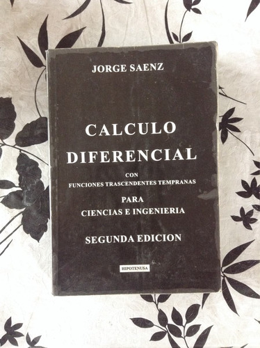 Calculo Diferencial, Segunda Edición, Jorge Saenz.