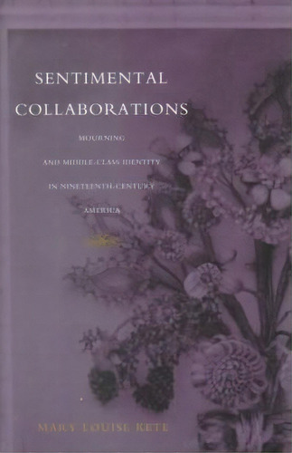 Sentimental Collaborations, De Mary Louise Kete. Editorial Duke University Press, Tapa Blanda En Inglés