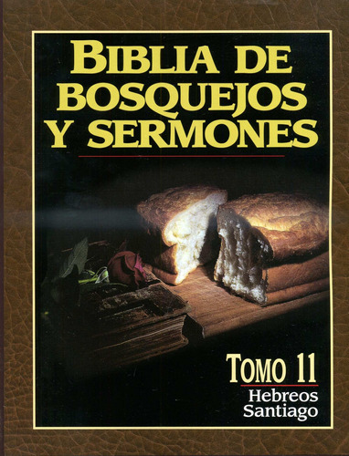 Biblia De Bosquejos Y Sermones Hebreos-santiago Tomo 11®