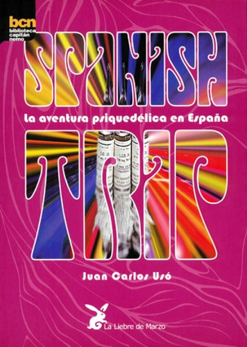 Spanish Trip . Aventura Psiquedelica En España, De Uso Juan Carlos. Editorial Liebre De Marzo, Tapa Blanda En Español, 1900