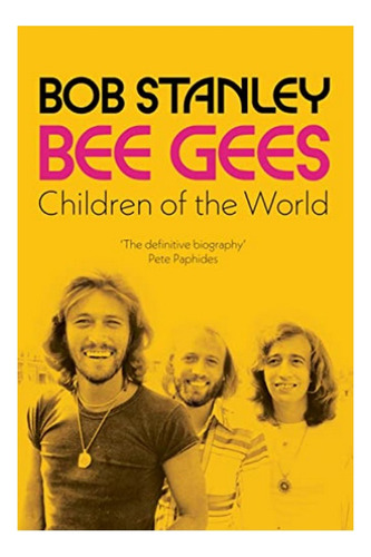 Bee Gees: Children Of The World - A Sunday Times Book . Eb01