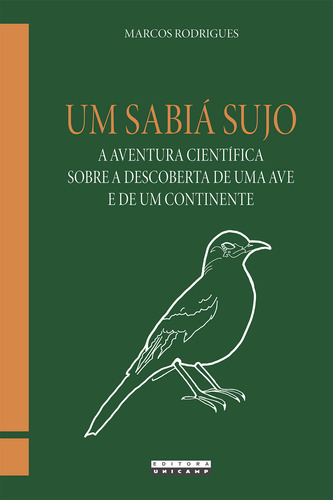 Um Sabiá Sujo: A Aventura Científica Sobre A Descoberta De, De Rodrigues, Marcos. Editora Unicamp, Capa Mole Em Português