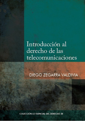 Introducción al derecho de las telecomunicaciones, de Diego Zegarra. Fondo Editorial de la Pontificia Universidad Católica del Perú, tapa blanda en español, 2018