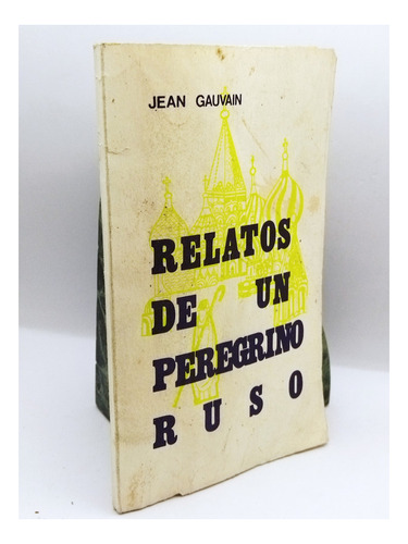 Relatos De Un Peregrino Ruso.  Jean Gauvain