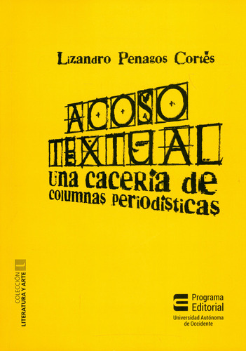 Acoso Textual. Una Cacería De Columnas Periodísticas, De Lizandro Penagos Cortés. Editorial U. Autónoma De Occidente, Tapa Blanda, Edición 2018 En Español