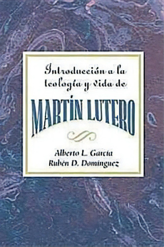 Introduccion A La Teologia Y Vida De Martin Lutero Aeth, De Assoc For Hispanic Theological Education. Editorial Abingdon Press, Tapa Blanda En Inglés