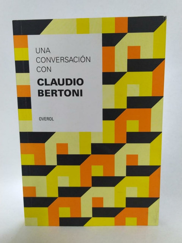 Libro De Arte / Una Conversación Con Claudio Bertoni/ Overol