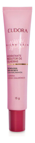 Eudora Niina Skin Hidratante Redutor De Olheiras 15g Momento de aplicação Dia/Noite Tipo de pele Mista