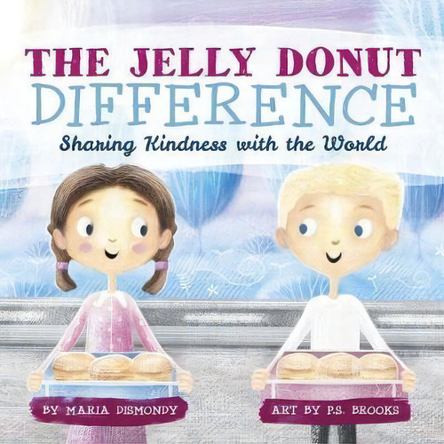The Jelly Donut Difference, De Maria Dismondy. Editorial Maria Dismondy Incorporated, Tapa Blanda En Inglés