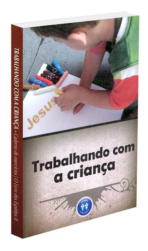 Trabalhando Com A Criança: Não Aplica, De : Es Diversos. Série Não Aplica, Vol. Não Aplica. Editora Auta De Souza, Capa Mole, Edição Não Aplica Em Português, 2002