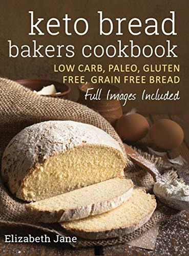 Book : Keto Bread Bakers Cookbook Low Carb, Paleo And Glute