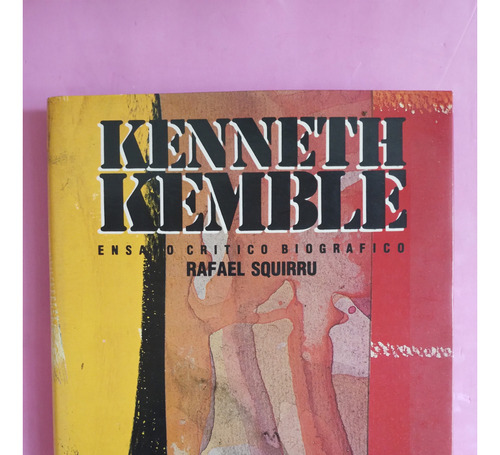 Kenneth Kemble. Ensayo Crítico-biográfico - Rafael Squirru.