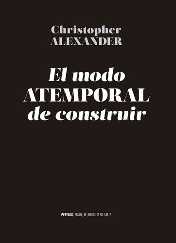 El Modo Atemporal De Construir, De Alexander, Christopher. Editorial Pepitas De Calabaza, Tapa Blanda En Español