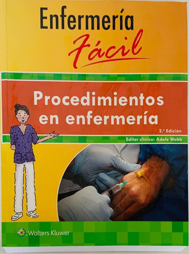 Enfermería Fácil. Procedimientos En Enfermería, De Adele Webb. Editorial Wolters Kluwer, Tapa Blanda, Edición 2da En Español, 2016