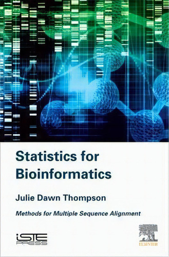 Statistics For Bioinformatics, De Julie Thompson. Editorial Iste Press Ltd Elsevier Inc, Tapa Dura En Inglés