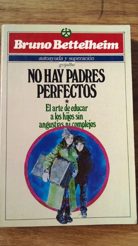 No Hay Padres Perfectos Bruno Bettelheim A99