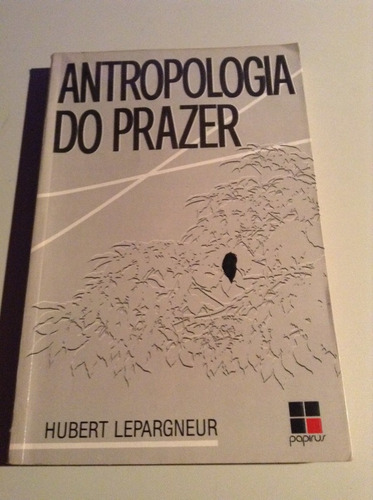 327 Livro Antropologia Do Prazer Hubert Lepargneur Papirus