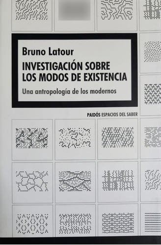 Investigacion Sobre Los Modos De Existencia - Bruno Latour