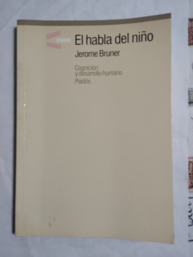 El Habla Del Niño. J. Bruner. Muy Buen Estado (Usado)