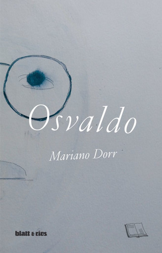 Osvaldo / Mariano Dorr / Ed. Blatt & Ríos / Nuevo!