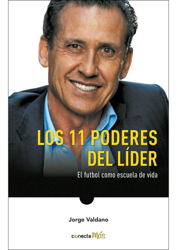 Los 11 Poderes Del Líder/ Jorge Valdano