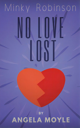 Minky Robinson: No Love Lost, De Moyle, Angela. Editorial Lightning Source Inc, Tapa Blanda En Inglés