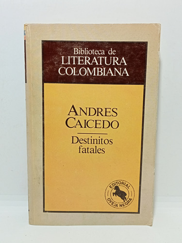 Andrés Caicedo - Destinitos Fatales - 1990 - Literatura