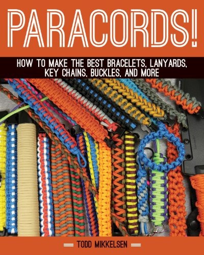 Paracord!: How To Make The Best Bracelets, Lanyards, K