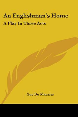 Libro An Englishman's Home: A Play In Three Acts - Du Mau...