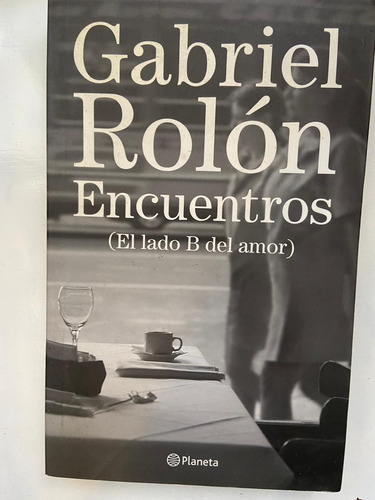 Gabriel Rolon Encuentros El Lado B Del Amor