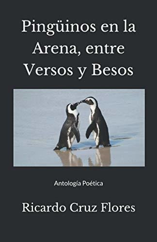 Pinguinos En La Arena, Entre Versos Y Besos