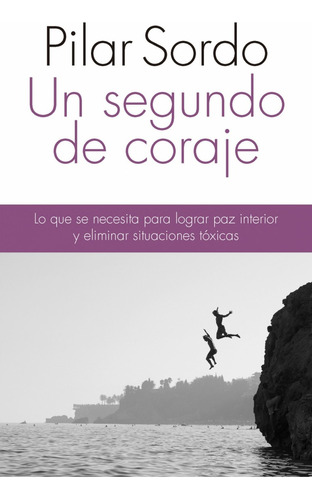 Un Segundo De Coraje - Pilar Sordo