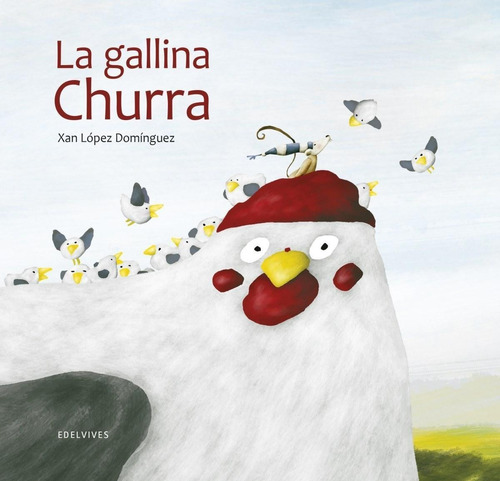 Libro: La Gallina Churra. Lopez Dominguez, Xan. Edelvives