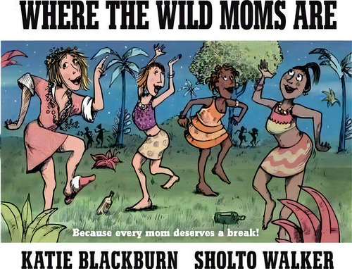 Where The Wild Moms Are, De Katie Blackburn. Editorial Faber & Faber, Tapa Dura En Inglés